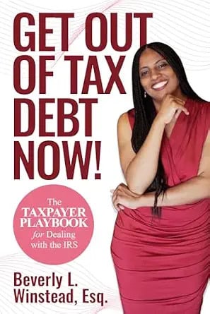 Get Out of Tax Debt Now!: The Taxpayer Playbook for Dealing with the IRS